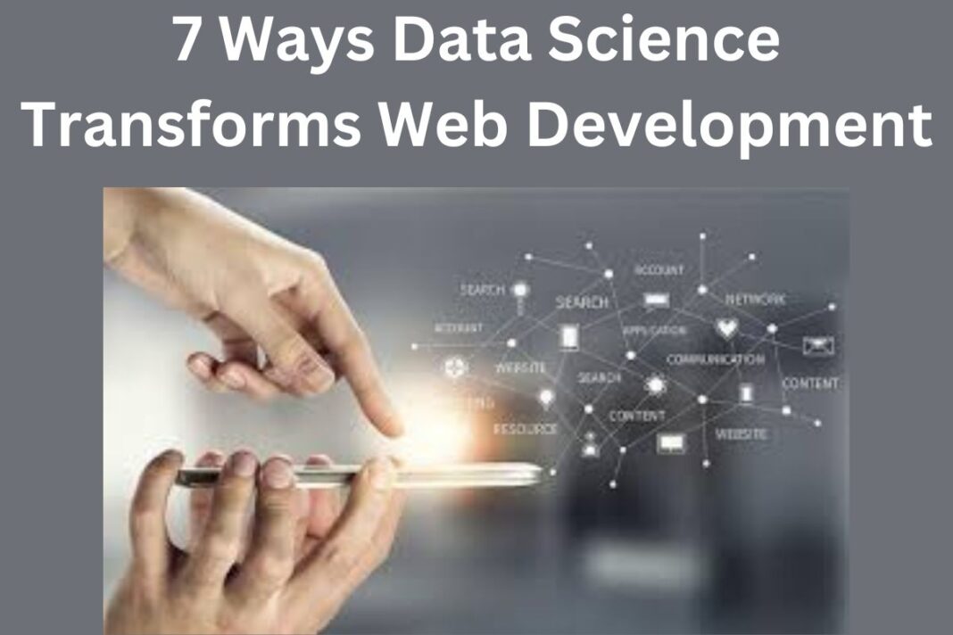 7 Ways Data Science Transforms Web Development