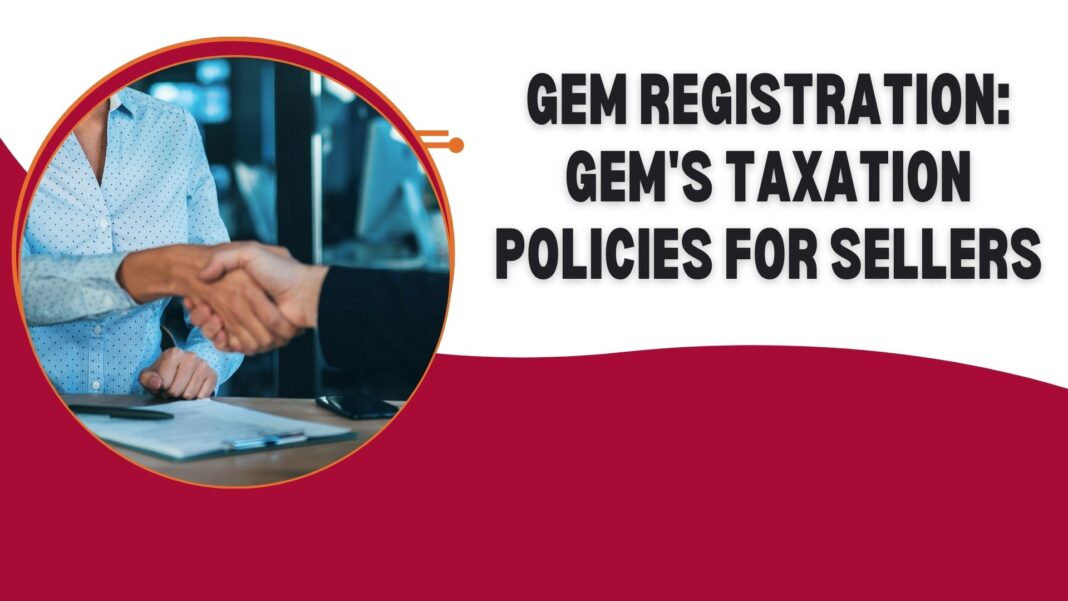 GeM Registration GeM's Taxation Policies for Sellers