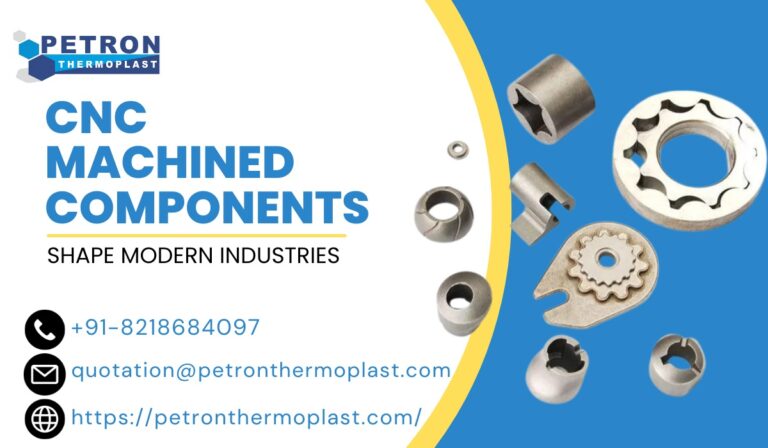 How CNC Machined Components Shape Modern Industries?