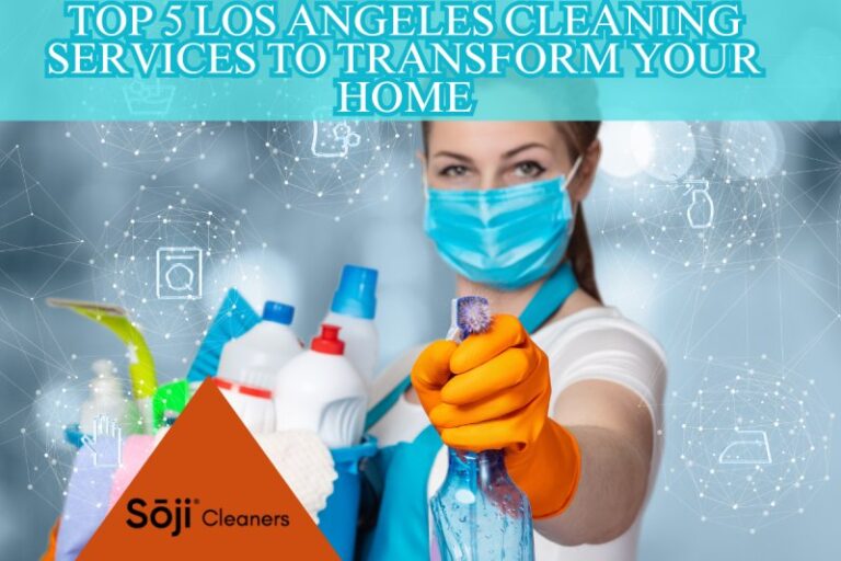 Top 5 Los Angeles Cleaning Services to Transform Your Home