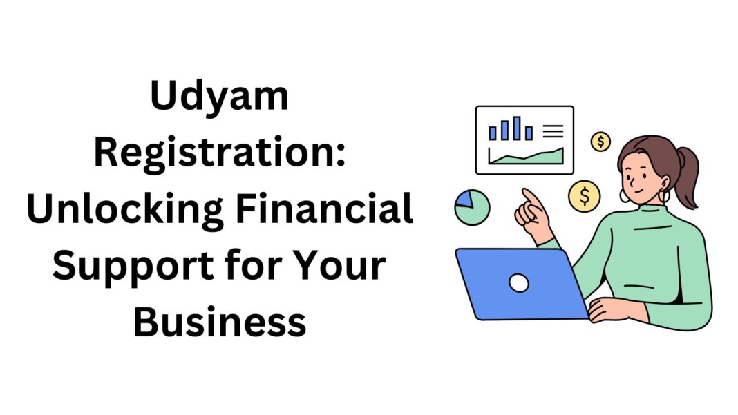 Udyam Registration Unlocking Financial Support for Your Business