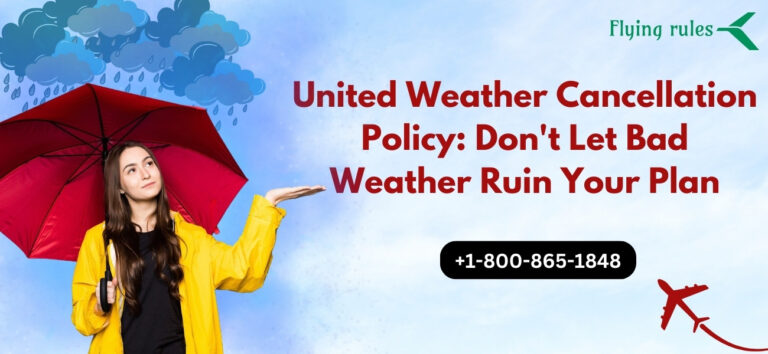 United Weather Cancellation Policy: Complete Guide