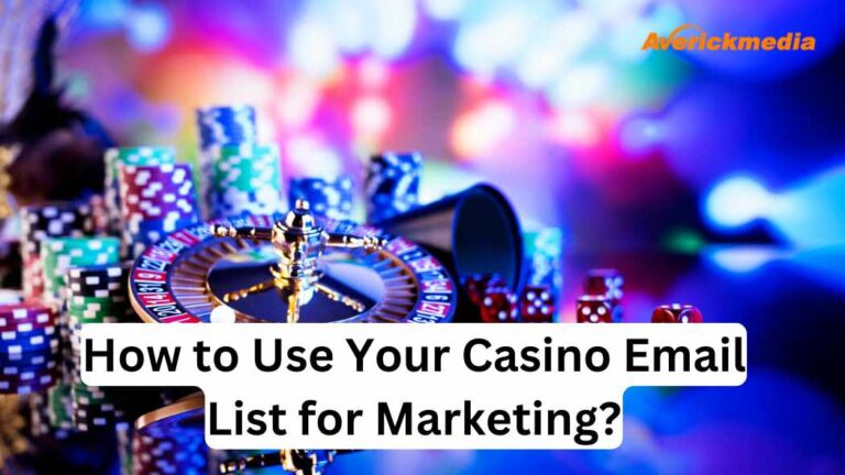 How to Use Your Casino Email List for Marketing?