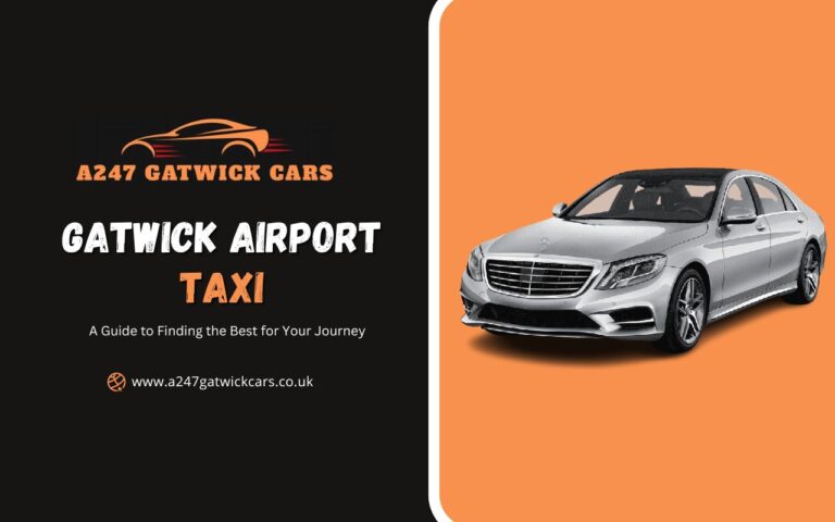 Guide Finding the Best Gatwick Airport Taxi for Your Journey