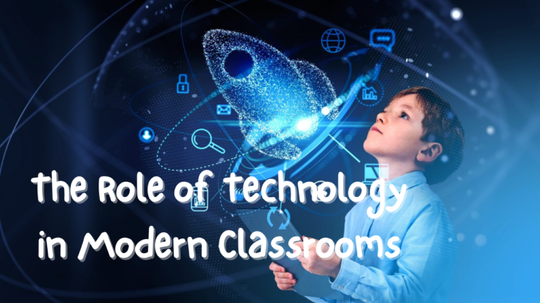 The Role of Technology in Modern Classrooms