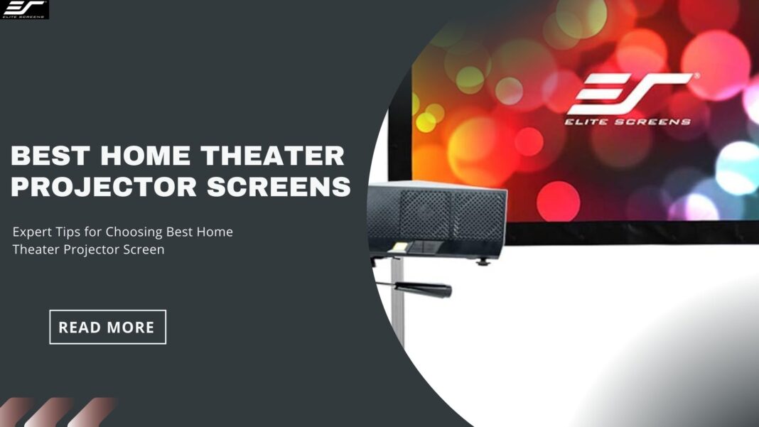 Expert Tips for Choosing Best Home Theater Projector Screen