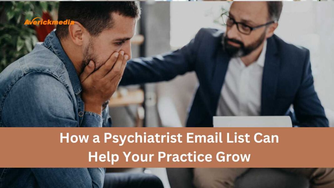 How a Psychiatrist Email List Can Help Your Practice Grow