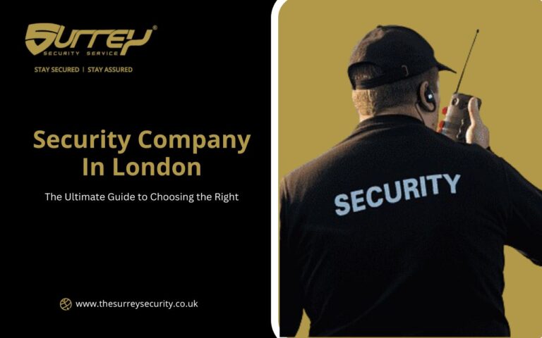 The Ultimate Guide Choosing Right Security Company in London