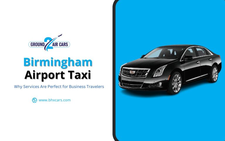 Why Birmingham Airport Taxi Are Perfect Business Travelers