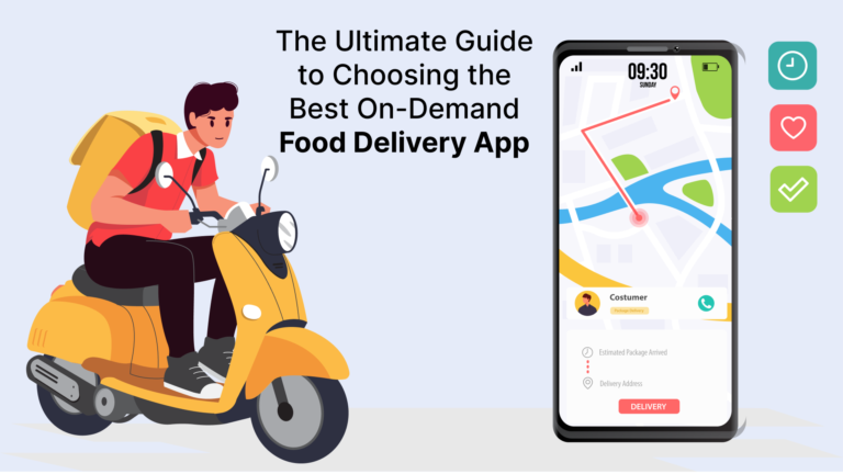 The Ultimate Guide to Choosing On-Demand Food Delivery App